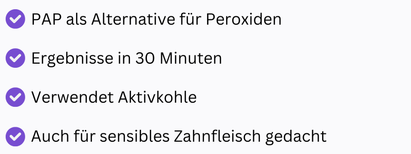 PAP als Peroxidalternative. 30 minuten Ergebnis, Aktivkohle, auch für sensibles Zahnfleisch
